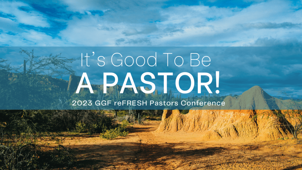 2023 GGF reFRESH Pastors Conference